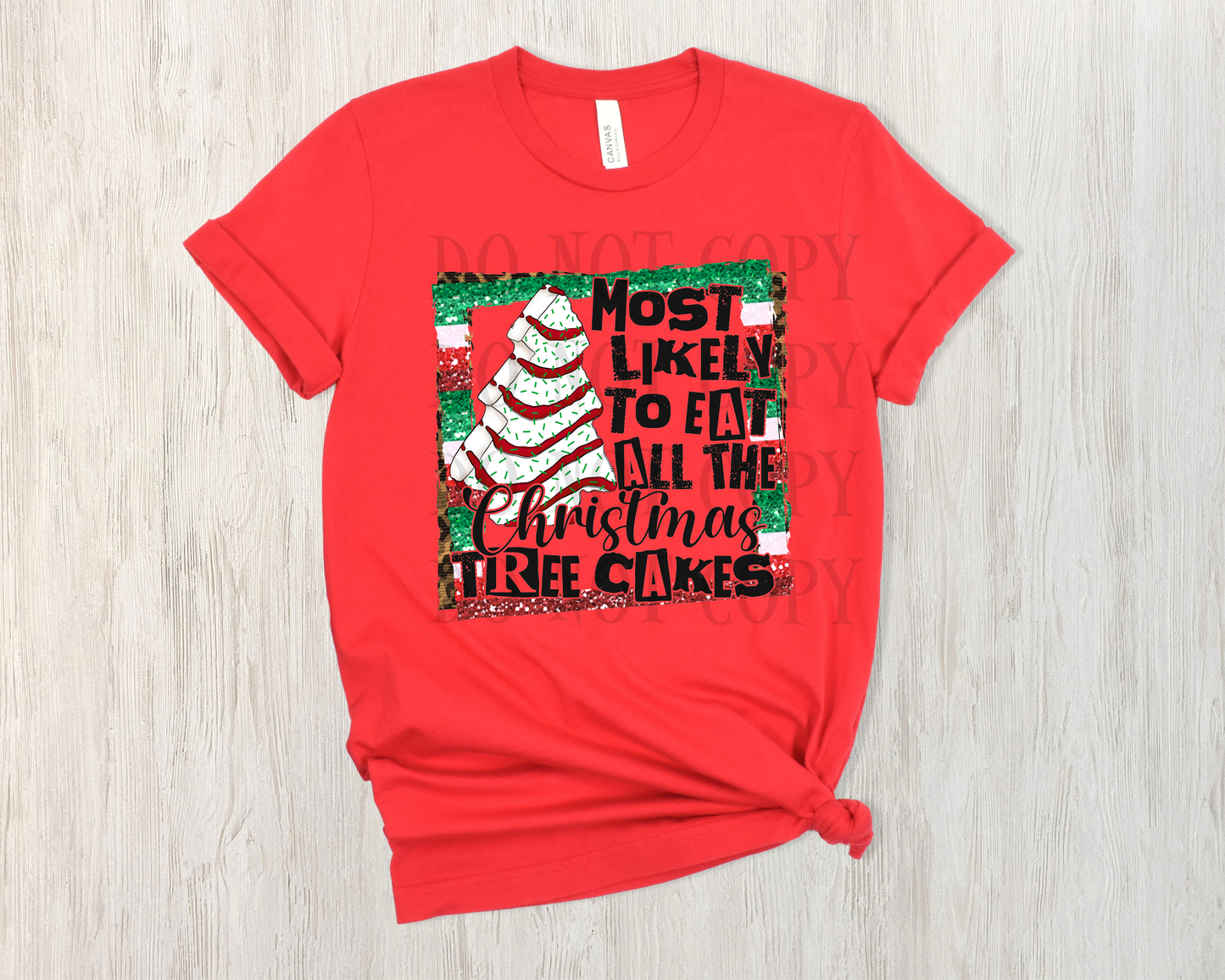 MOST LIKELY TO EAT ALL THE XMAS TREE CAKES-TRANSFER ONLY