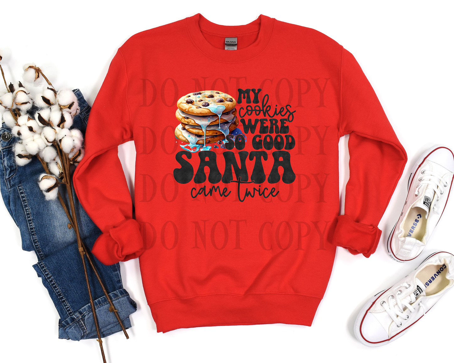 MY COOKIES WERE SO GOOD SANTA CAME TWICE