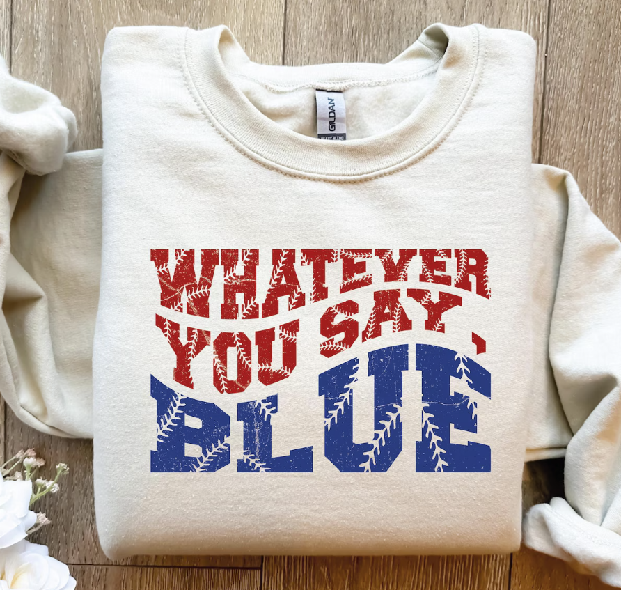 Whatever you say Blue-TRANSFER ONLY