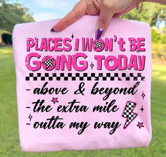 Places I won’t be going Today-TRANSFER ONLY