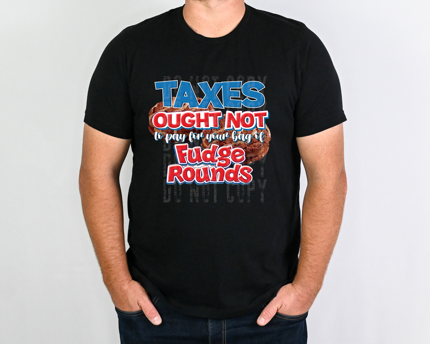 TAXES OUGHT NOW PAY FOR YOUR FUDGE ROUNDS TEE