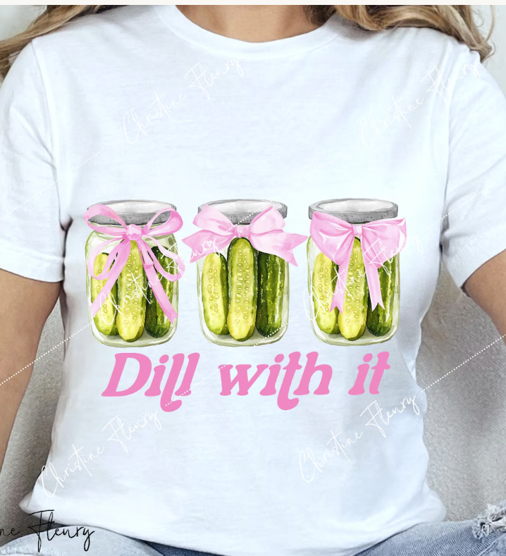 Dill With It-TRANSFER ONLY