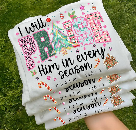 I Will Praise Him in Every Season- TRANSFER ONLY