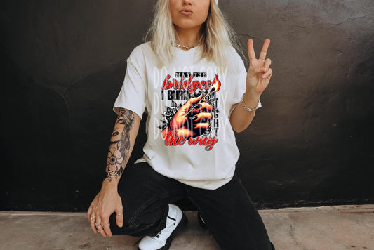 MAY THE BRIDGES I BURN LIGHT THE WAY-$12.00 SPECIAL