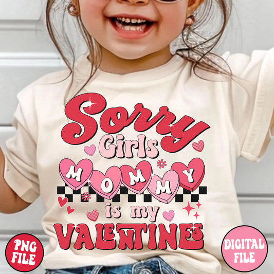 SORRY GIRLS, MOMMY IS MY VALENTINE