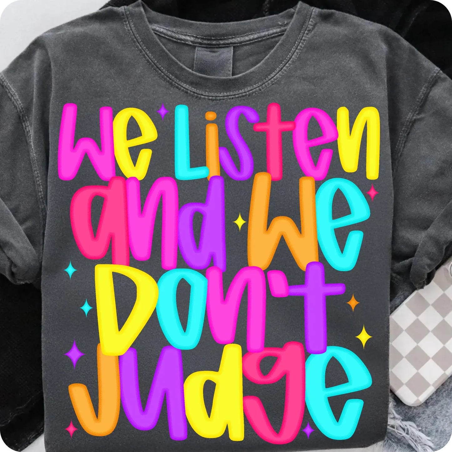 We Listen and We Don't Judge- TRANSFER ONLY