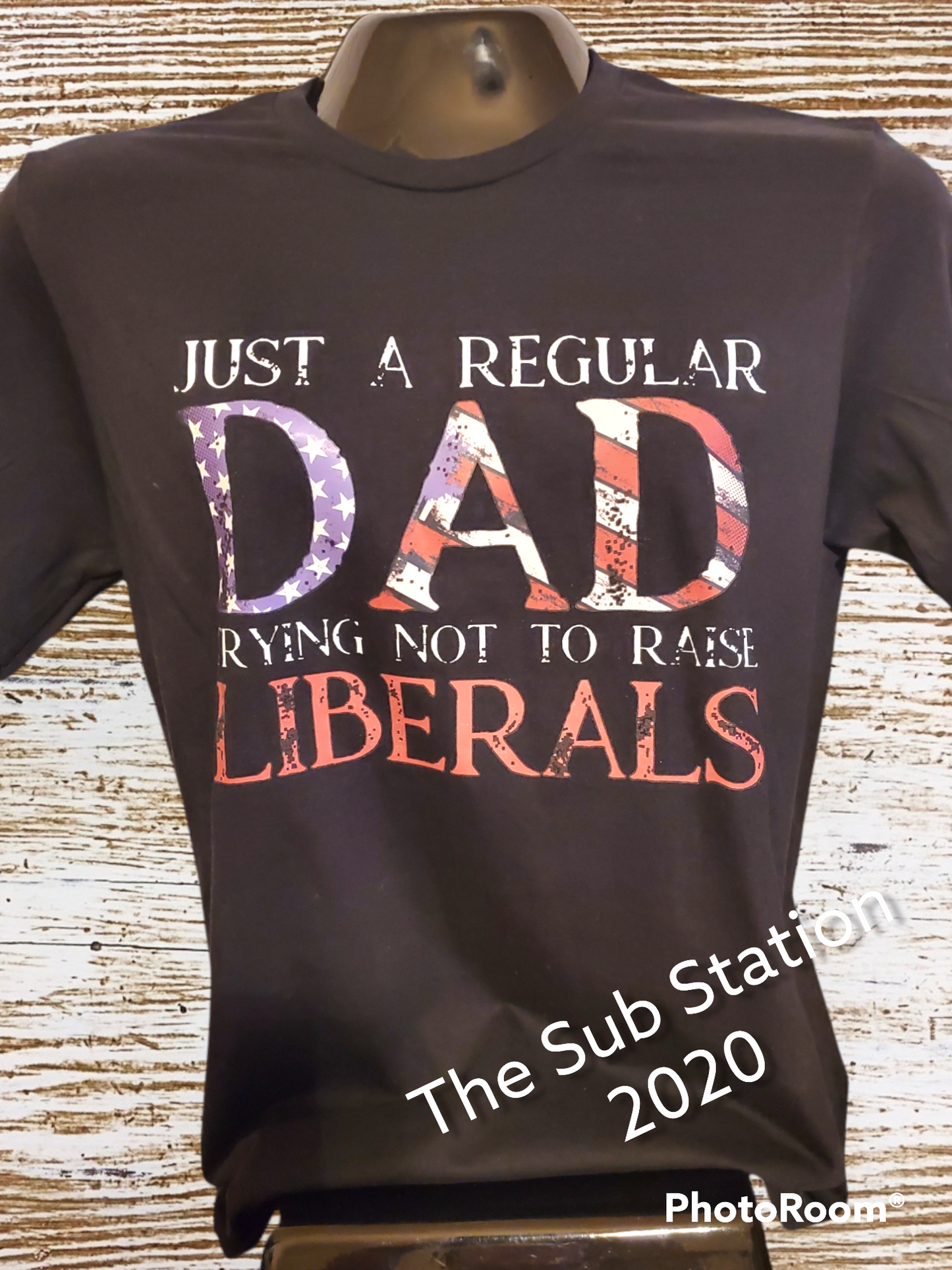 Just a regular DAD trying not to raise liberals Tee